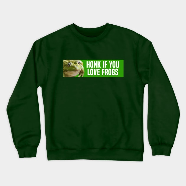 HONK IF YOU LOVE FROGS Crewneck Sweatshirt by Big Tees